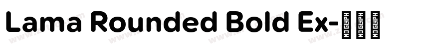 Lama Rounded Bold Ex字体转换 Lama Rounded Bold Ex字体转换